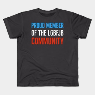 Proud Member Of The LGBFJB Community Kids T-Shirt